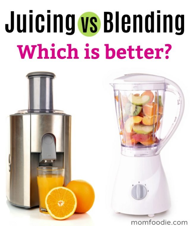 Juicing vs Blending Which One’s Better? Mom Foodie